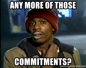 any-more-of-those-commitments.jpg